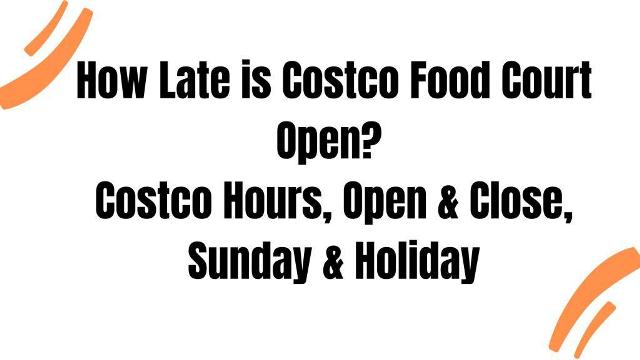 How-Late-is-Costco-Food-Court-Open